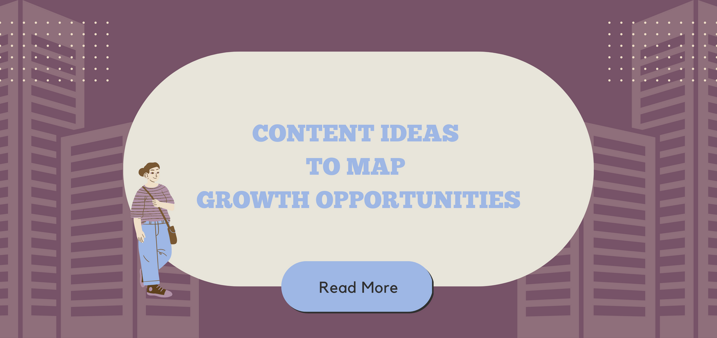 Content Ideas to Map Growth Opportunities